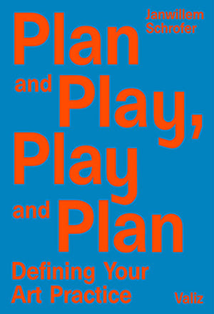Plan and Play, Play and Plan, Janwillem Schrofer