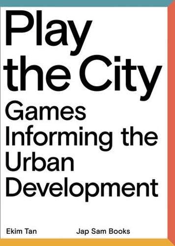 Spielen Sie The City: Spiele, die die Stadtentwicklung informieren, Ekim Tan