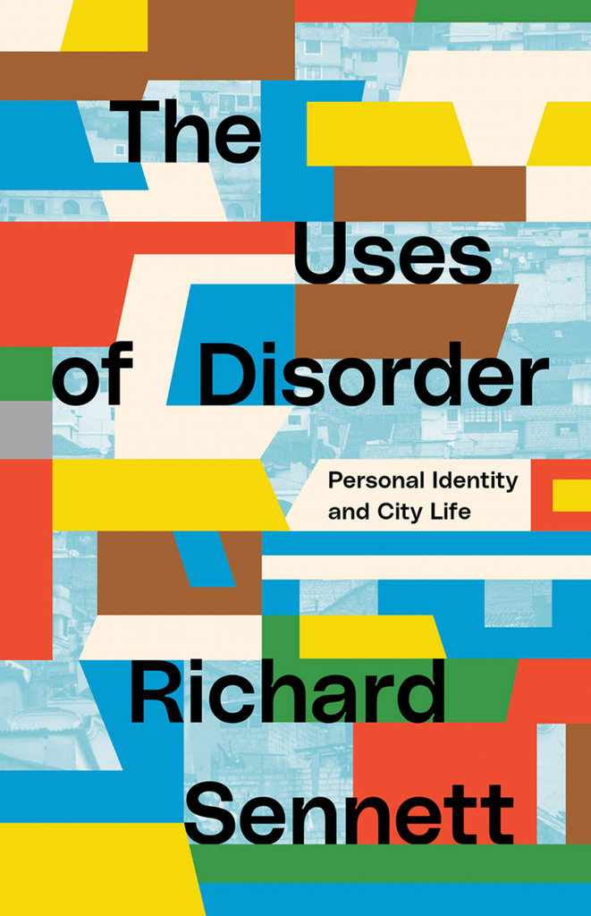 Der Nutzen von Unordnung: Persönliche Identität und Stadtleben, Richard Sennett