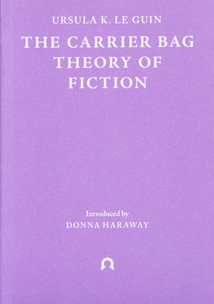 Die Tragetaschentheorie der Fiktion, Ursula K. Le Guin 