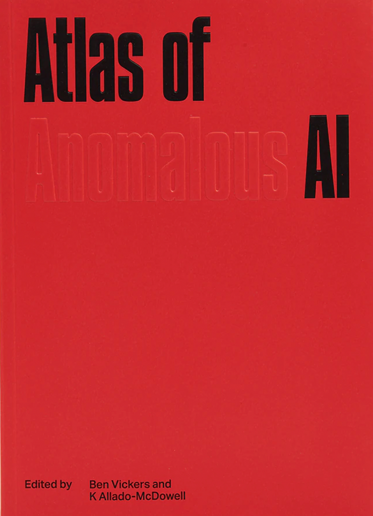 Atlas of Anomalous AI, Ben Vickers und K Allado-McDowell (Hrsg.) 