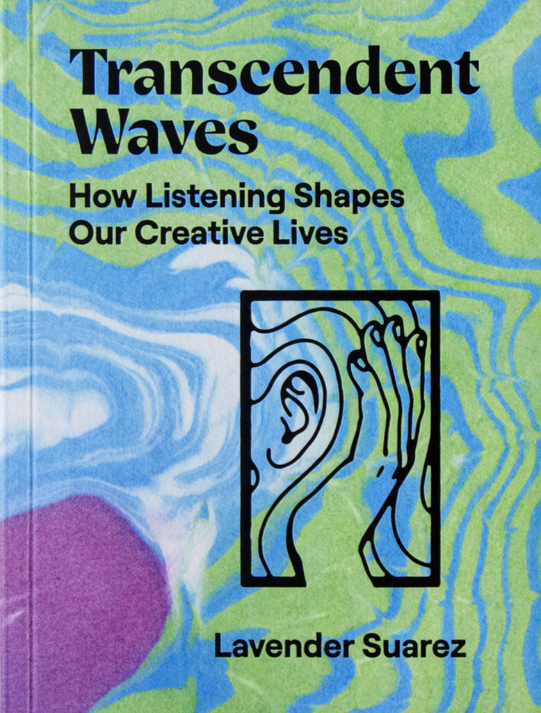 Transcendent Waves: How Listening Shapes Our Creative Lives, Lavender Suarez