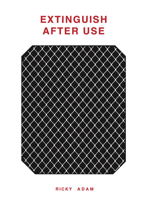 Extinguish After Use, Ricky Adam