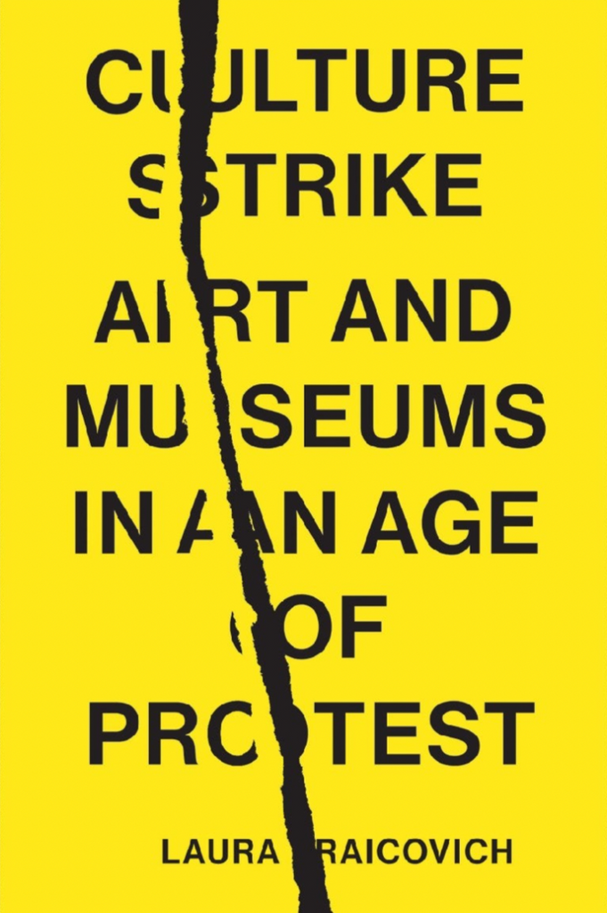 Culture Strike: Art and Museums in an Age of Protest, Laura Raicovich