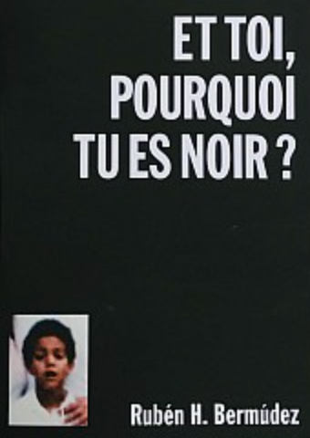 And You, Why Are You Black?, Rubén H. Bermúdez