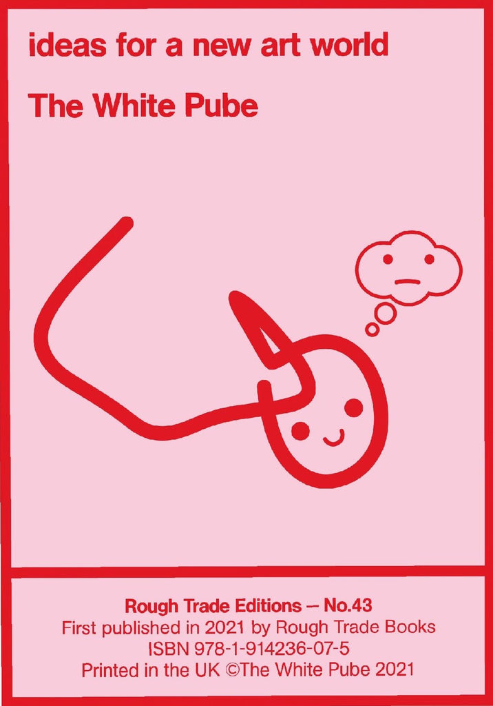 Ideen für eine neue Kunstwelt, The White Pube 