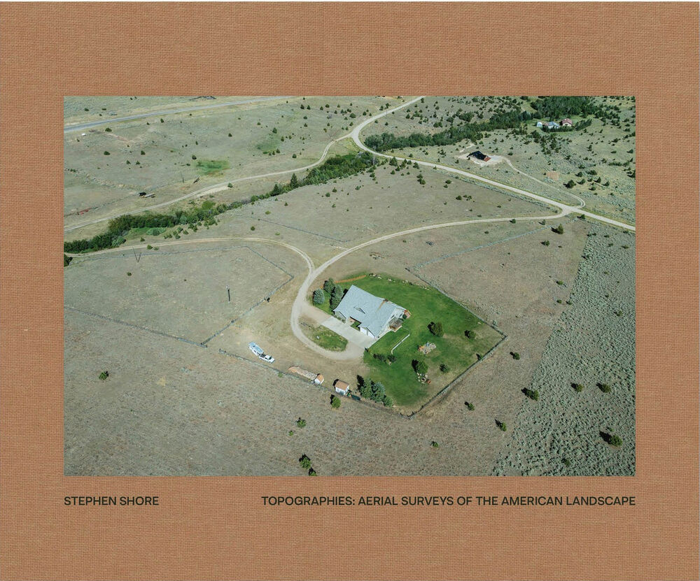 Topographies: Aerial Surveys of the American Landscape, Stephen Shore