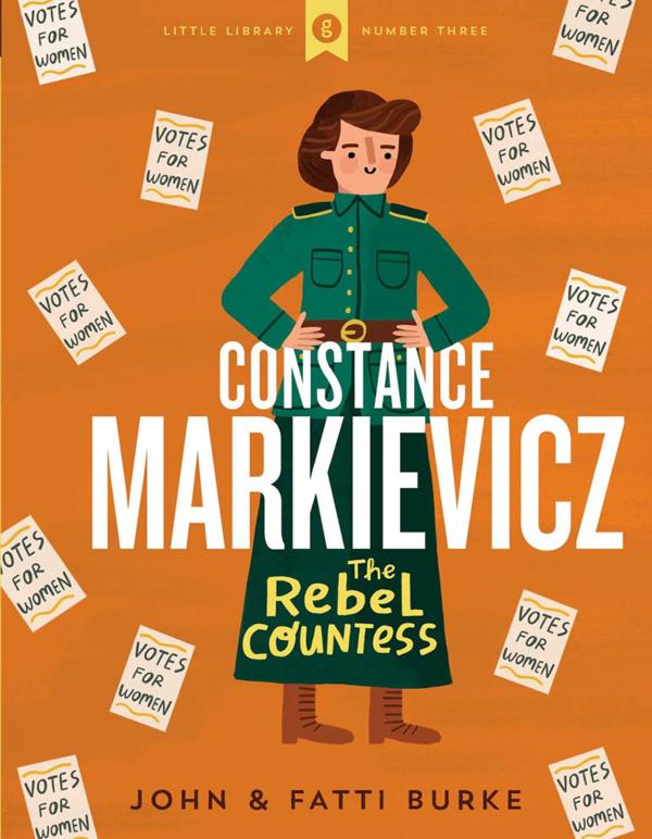 Constance Markievicz The Rebel Countess , John and Fatti Burke - The Library Project