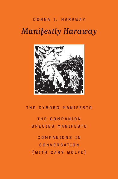 Manifestly Haraway, Donna J. Haraway